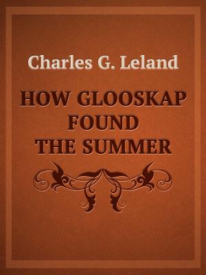 Cover of the book How Glooskap Found The Summer by Ernst Eckstein, G. Sundblad