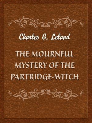 Cover of the book The Mournful Mystery Of The Partridge-Witch by Arnold Bennett