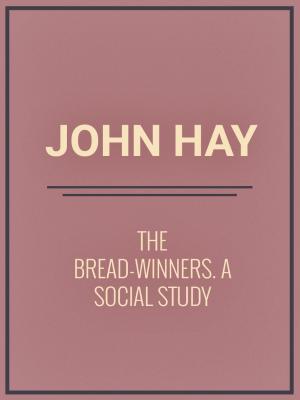 Cover of the book The Bread-winners: A Social Study by Walter Scott