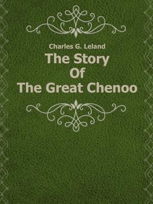 Cover of the book The Story Of The Great Chenoo by Oscar Wilde