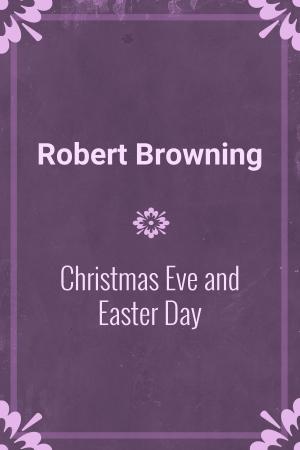 Cover of the book Christmas Eve and Easter Day by Irving Hancock