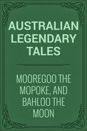 Cover of the book Mooregoo the Mopoke, and Bahloo the Moon by Grimm's Fairytales
