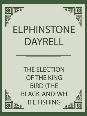 Book cover of The Election of the King Bird (the black-and-white Fishing Eagle)