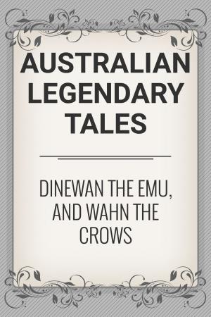 Cover of the book Dinewan the Emu, and Wahn the Crows by Grimm's Fairytales