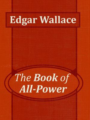 Cover of the book The Book of All-Power by Hesketh Vernon Prichard