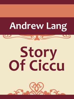 Cover of the book The Story Of Ciccu by Edith Wharton