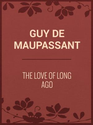 Book cover of The Love of Long Ago
