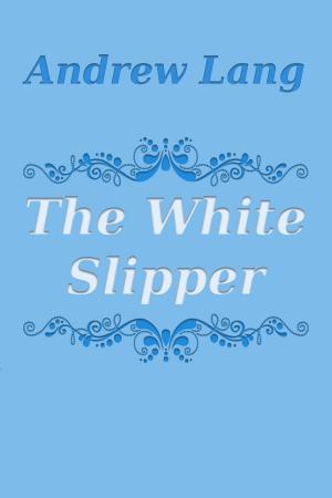 Cover of the book The White Slipper by Михаил Салтыков-Щедрин
