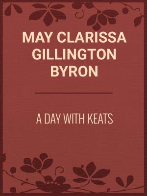 Cover of the book A Day with Keats by Stanley J. Weyman