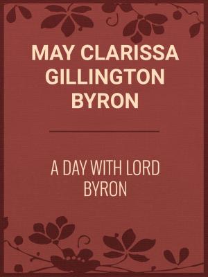 Cover of the book A Day with Lord Byron by Charles Kingsley