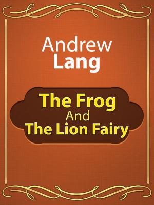 Book cover of The Frog And The Lion Fairy