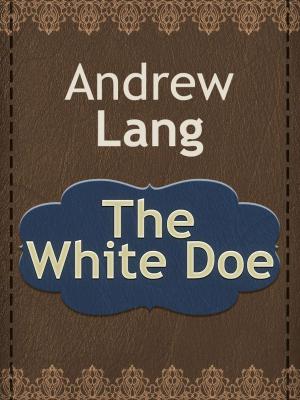 Cover of the book The White Doe by Andrew Lang