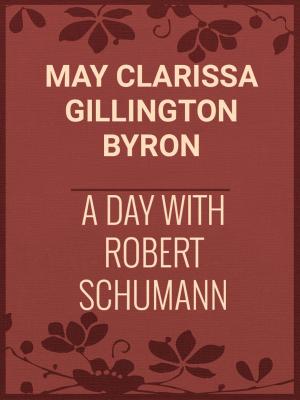 Cover of the book A Day with Robert Schumann by George Gissing