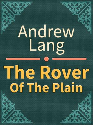 Cover of the book The Rover Of The Plain by Andrew Lang
