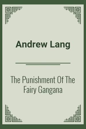 Book cover of The Punishment Of The Fairy Gangana