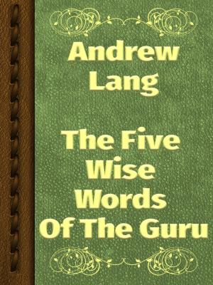 Cover of the book The Five Wise Words Of The Guru by W. R. Shedden-Ralston