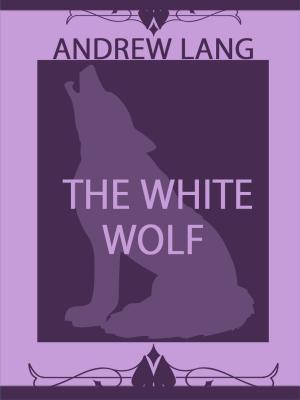 Cover of the book The White Wolf by Manly P. Hall
