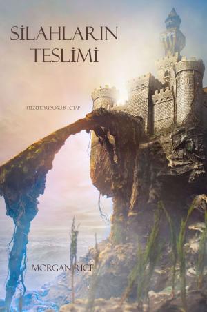 Cover of the book Silahlarin Teslimi (Felsefe Yüzüğü 8. Kitap) by Bryan James