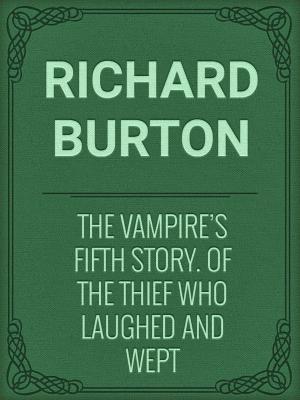 Cover of the book The Vampire's Fifth Story. Of the Thief Who Laughed and Wept by Sharice Kendyl, Christine Michels, Bernice Carstensen