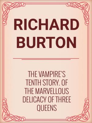 Book cover of The Vampire's Tenth Story. Of the Marvellous Delicacy of Three Queens