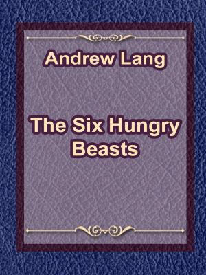Cover of the book The Six Hungry Beasts by Д.Г. Байрон