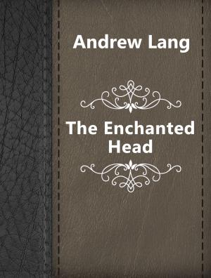 Cover of the book The Enchanted Head by Basil Hall Chamberlain