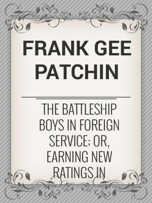 Book cover of The Battleship Boys in Foreign Service; or, Earning New Ratings in European Seas