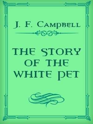 Book cover of THE STORY OF THE WHITE PET