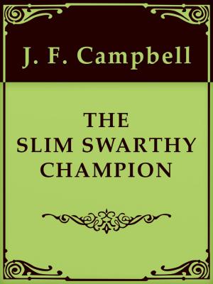 Cover of the book THE SLIM SWARTHY CHAMPION by James Clerk Maxwell