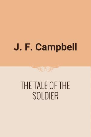Cover of the book THE TALE OF THE SOLDIER by Alfredo Panzini