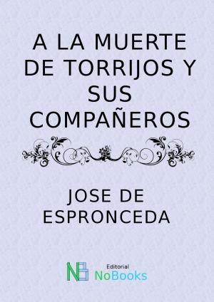 Cover of the book A la muerte de Torrijos y sus compañeros by Benito Perez Galdos