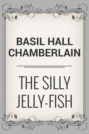 Cover of the book The Silly Jelly-Fish by Thomas Crane
