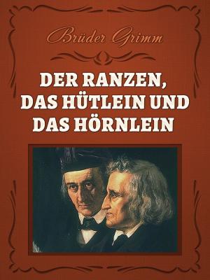 Cover of the book Der Ranzen, das Hütlein und das Hörnlein by Charlotte Brontë