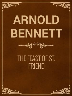 Cover of the book The Feast of St. Friend by Charles M. Skinner