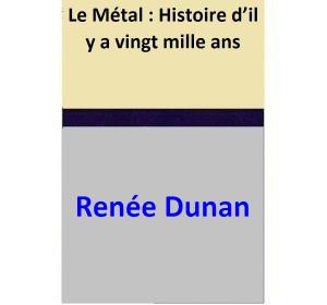Cover of the book Le Métal : Histoire d’il y a vingt mille ans by Elbert Hubbard