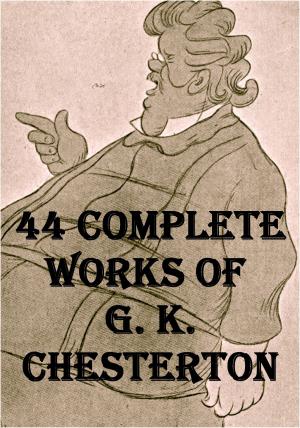 Cover of the book 44 Works of G. K. Chesterton by F. Hadland Davis