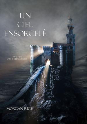 Cover of the book Un Ciel Ensorcelé (Tome 9 de L’anneau du Sorcier) by Alessandro H. Den