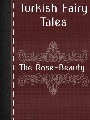 Cover of the book The Rose-Beauty by William Makepeace Thackeray