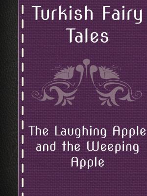 Cover of the book The Laughing Apple and the Weeping Apple by Folklore and Legends