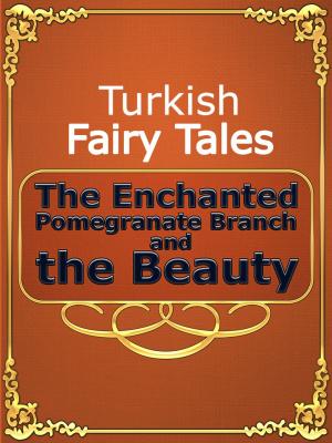 Cover of the book The Enchanted Pomegranate Branch and the Beauty by К.Д. Ушинский