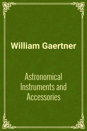 Cover of the book Astronomical Instruments and Accessories by May Clarissa Gillington Byron