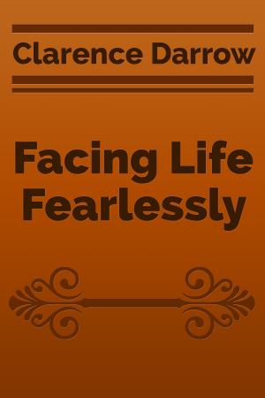 Cover of the book Facing Life Fearlessly by BJÖRNSTJERNE BJÖRNSON