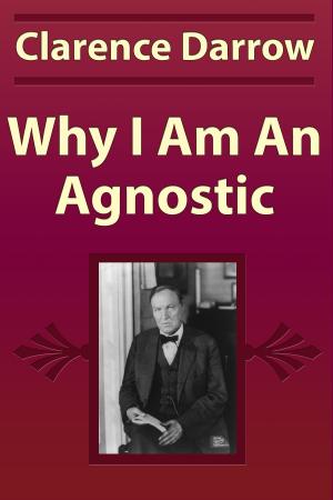 Cover of the book Why I Am An Agnostic by Orison Swett Marden