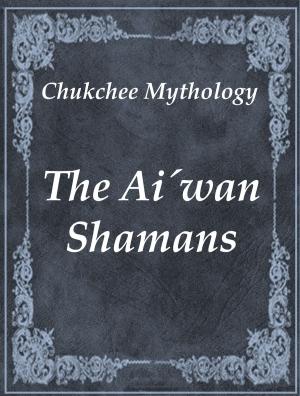 Cover of the book The Ai´wan Shamans by J.R. Kipling