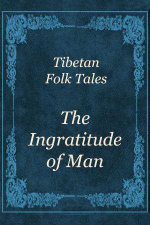 Book cover of The Ingratitude of Man