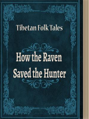 Cover of the book How the Raven Saved the Hunter by Andrew Lang