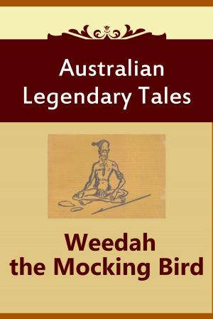 Cover of the book Weedah the Mocking Bird by Australian Legendary Tales