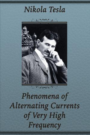 bigCover of the book Phenomena of Alternating Currents of Very High Frequency by 