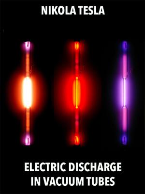 Cover of the book Electric Discharge in Vacuum Tubes by Charles G. Leland