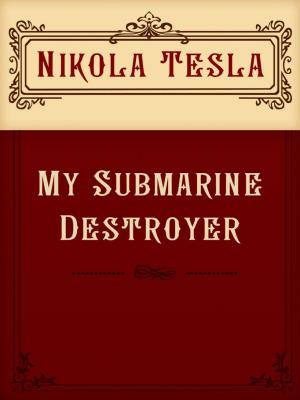 Cover of the book My Submarine Destroyer by Henry Van Dyke